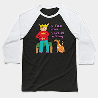 A Cat May Look At A King Baseball T-Shirt